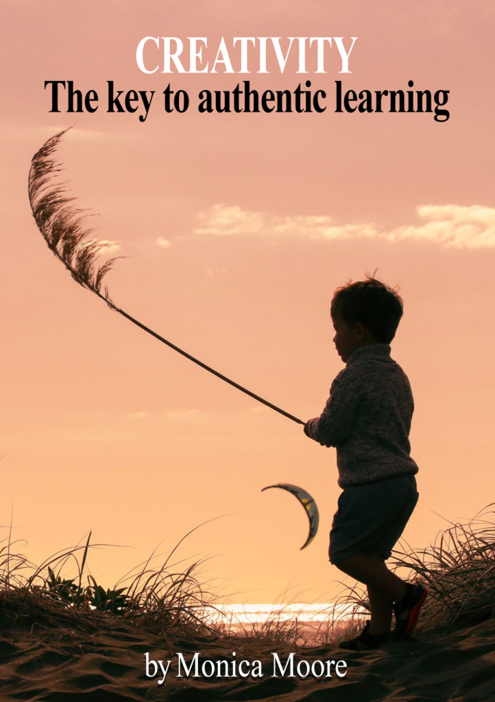 creativity the key to authentic learning by Monica Moore